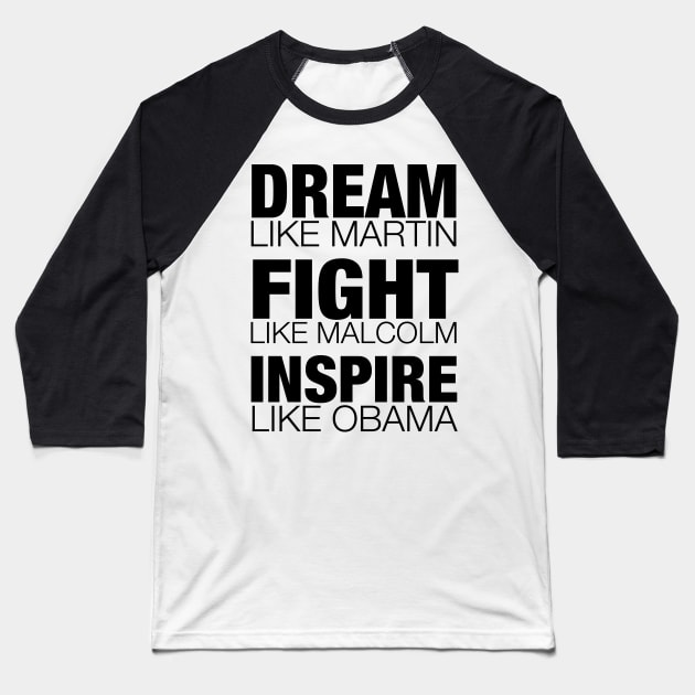 Dream Like Martin, Fight Like Malcolm, Inspire Like Obama, Black History, African American Baseball T-Shirt by UrbanLifeApparel